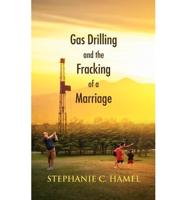 Gas Drilling and the Fracking of a Marriage