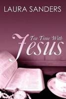 Tea Time With Jesus