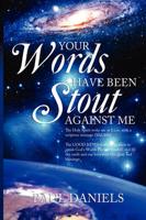 Your Words Have Been Stout Against Me