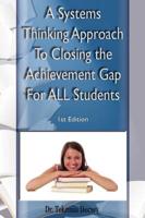 A Systems Thinking Approach for Closing the Achievement Gap for All Students