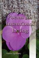 Yvonne's Poems for Intentional Living
