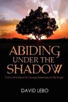 Abiding Under The Shadow: God's Call To Return To Covenant Relationship For His People