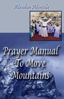 Prayer Manual to Move Mountains