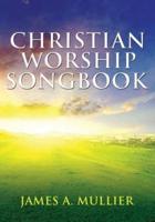 Christian Worship Songbook: For the Glory of God