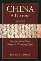 China Volume I From Neolithic Cultures to the Great Qing Empire (10,000 BCE-1799 CE)