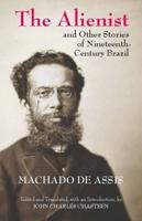 Alienist & Other Stories of Nineteenth-Century Brazil