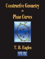 Constructive Geometry Of Plane Curves - Illustrated
