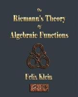 On Riemann's Theory of Algebraic Functions