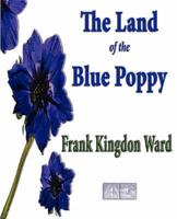 Land of the Blue Poppy - Travels of a Naturalist in Eastern Tibet