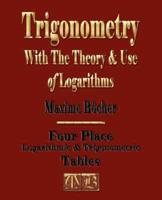 Trigonometry With The Theory And Use Of Logarithms