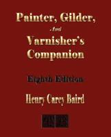 Painter, Gilder, and Varnisher's Companion - Eighth Edition