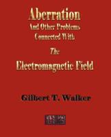 Electromagnetic Field - Aberration and Other Connected Problems