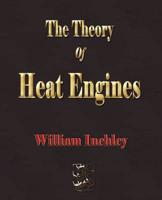 The Theory Of Heat Engines - 1913