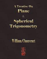 A Treatise On Plane And Spherical Trigonometry