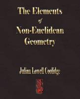 The Elements Of Non-Euclidean Geometry
