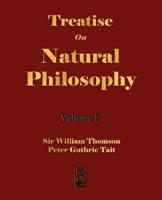 Treatise On Natural Philosophy - Volume I