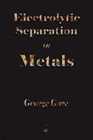 Art Of Electrolytic Separation Of Metals - 1894