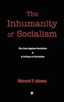 The Inhumanity of Socialism