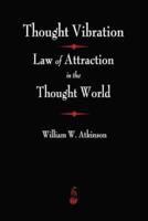 Thought Vibration: The Law of Attraction In The Thought World