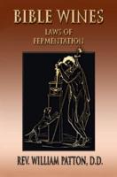 Bible Wines: On Laws Of Fermentation And The Wines Of The Ancients