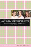 La Venganza De Las Pretenciosas / Revenge of the Wannabes (The Clique, Book #3)
