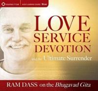 Love, Service, Devotion, and the Ultimate Surrender