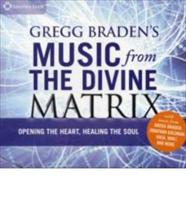 Gregg BradenAEs Music From The Divine Matrix