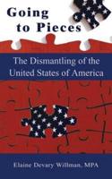 Going to Pieces: The Dismantling of the United States of America