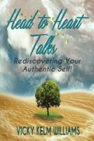 Head to Heart Talks - Rediscovering Your Authentic Self!