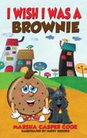 I Wish I Was a Brownie