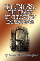 HOLINESS, THE HEART OF CHRISTIAN EXPERIENCE