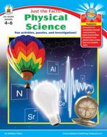 Just the Facts: Physical Science, Grades 4 - 6