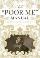 The "Poor Me" Manual