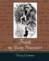 Frank, the Young Naturalist