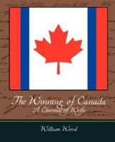 The Winning of Canada a Chronicle of Wolfe
