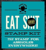 Eat Shit Stamp Kit