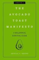 The Avocado Toast Manifesto