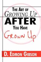 Art of Growing Up After You Have Grown Up