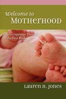 Welcome to Motherhood: Encouragement Through the First Weeks