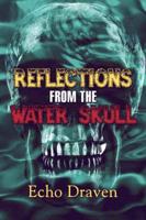 Reflections from the Water Skull