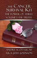The Cancer Survival Kit: The Power of Three: Volume I: The Truth