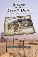 Sword in the Lion's Den: Navy Doc with 3/25th Marines in Iraq