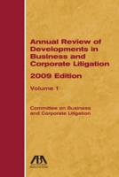 Annual Review of Developments in Business and Corporate Litigation, 2009 Edition