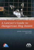 A Lawyer's Guide to Dangerous Dog Issues