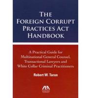 The Foreign Corrupt Practices Act Handbook