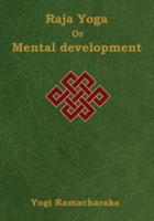 Raja Yoga or Mental development: A Series of Lessons in Raja Yoga (Large Print Edition)