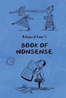 Book of Nonsense (Containing Edward Lear's complete Nonsense Rhymes, Songs, and Stories with the Original Pictures)