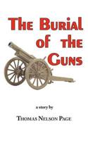 Burial of the Guns - The Great Classic by Thomas Nelson Page