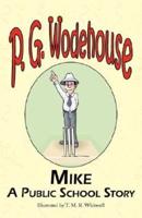 Mike: A Public School Story - From the Manor Wodehouse Collection, a Selection from the Early Works of P. G. Wodehouse