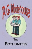 The Pothunters - From the Manor Wodehouse Collection, a selection from the early works of P. G. Wodehouse